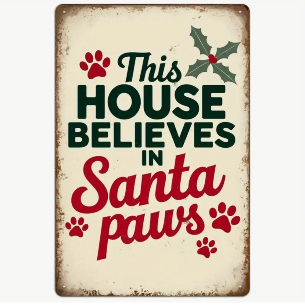 This House Believes in Santa Paws Pet Sign Christmas Dog Fur Kids Metal Sign